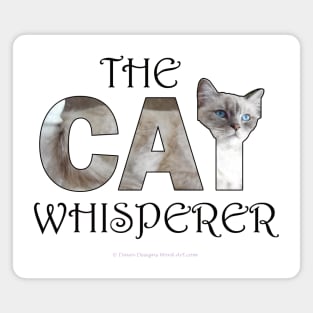 The Cat Whisperer - white long hair cat oil painting word art Magnet